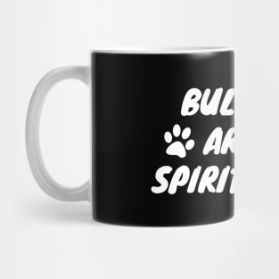 Bulldogs Are My Spirit Animal Mug